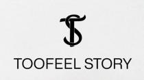 TOOFEEL STORY