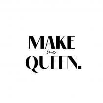 MAKE me QUEEN