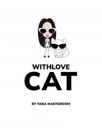 WITHLOVE; CAT; BY YANA MASTGROOM
