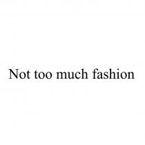 Not too much fashion