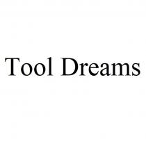 Tool Dreams