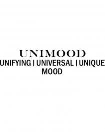 UNIMOOD UNIFYING UNIVERSAL UNIQUE MOOD