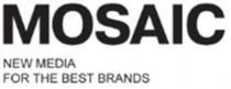 MOSAIC NEW MEDIA FOR THE BEST BRANDS