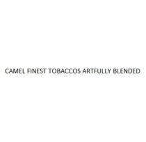 CAMEL FINEST TOBACCOS ARTFULLY BLENDED