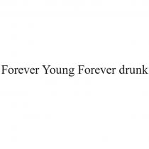 Forever Young Forever drunk