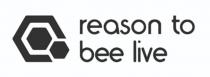 reason to bee live
