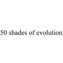 50 shades of evolution