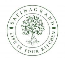 SAFINAGRAND; LIFE IS YOUR KITCHEN