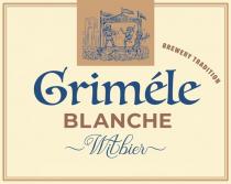 GRIMELE BLANCHE Witbier, BREWERY TRADITION