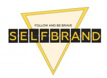 SELFBRAND FOLLOW AND BE BRAVE