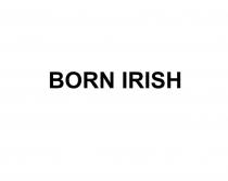 BORN IRISH