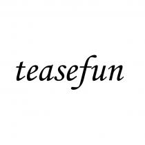 teasefun