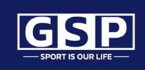 GSP, SPORT IS OUR LIFE