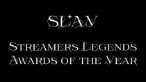 SLAY Streamers Legends Awards of The Year