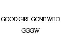 GOOD GIRL GONE WILD GGGW