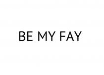 BE MY FAY