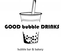 GOOD BUBBLE DRINKS, BUBBLE BAR & BAKERY транслитерация ГООД БУБЛЕ ДРИНКС, БУБЛЕ БАР ЭНД БАКЕРИ