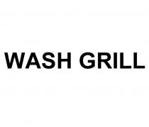 WASH GRILL