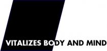 VITALIZES BODY AND MIND