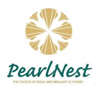 Pearl Nest, THE CHOICE OF BOLD AND BRILLIANT IS YOURS
