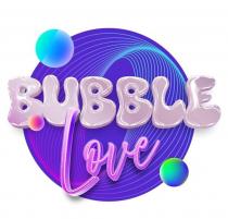 BUBBLE Love