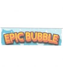 EPIC BUBBLE