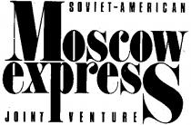 MOSCOW EXPRESS SOVIET AMERICAN JOINT VENTURE