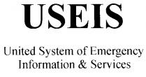 USEIS UNITED SYSTEM OF EMERGENCY INFORMATION SERVICES