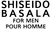 SHISEIDO BASALA FOR MEN POUR HOMME