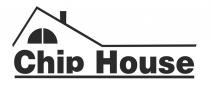 CHIP HOUSE