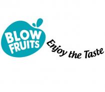 BLOW FRUITS ENJOY THE TASTE