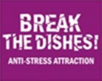 BREAK THE DISHES ANTI-STRESS ATTRACTION