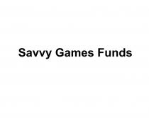 SAVVY GAMES FUNDS