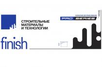 ФИНИШ FINISH PRO SERIES СТРОИТЕЛЬНЫЕ МАТЕРИАЛЫ И ТЕХНОЛОГИИ РАЗРАБОТАНО ДЛЯ ПРОФЕССИОНАЛОВ