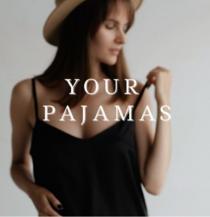 YOUR PAJAMAS