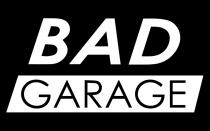 BAD GARAGE