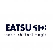 EATSU SHI EAT SUSHI FEEL MAGIC