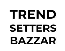 TREND SETTERS BAZZAR