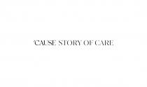 CAUSE STORY OF CARE