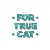 FOR TRUE CAT