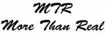 MTR MORE THAN REAL