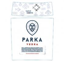 PARKA VODKA TOUCH THE NORTH ТЕПЛО КРАЙНЕГО СЕВЕРА ПАРКА - ТРАДИЦИОННАЯ ОДЕЖДА НАРОДОВ КРАЙНЕГО СЕВЕРА НЕОТДЕЛИМАЯ ЧАСТЬ КУЛЬТУРЫ МОРСКИХ ОХОТНИКОВ И ОЛЕНЕВОДОВ ГЛАВНОЕ НАЗНАЧЕНИЕ ПАРКИ - ЗАЩИТА ОТ ЭКСТРЕМАЛЬНОГО ХОЛОДА