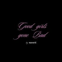 GOOD GIRLS GONE BAD BY NAHATE