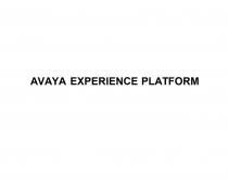 AVAYA EXPERIENCE PLATFORM