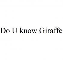 DO U KNOW GIRAFFE