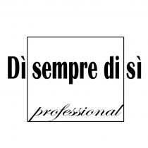 DI SEMPRE DI SI PROFESSIONAL