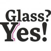 GLASS YES