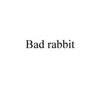 BAD RABBIT