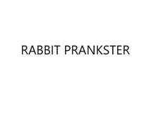 RABBIT PRANKSTER