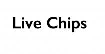 LIVE CHIPS